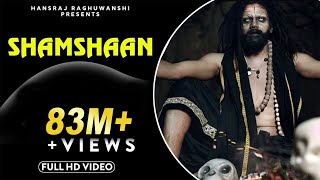 Shamshaan  Official Music Video  Hansraj Raghuwanshi  Baba Ji [upl. by Eilrahs756]