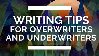 Writing Tips for Overwriters and Underwriters [upl. by Delila932]