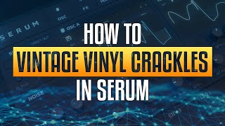 How to create vintage vinyl crackles using only Serum [upl. by Oinolopa]