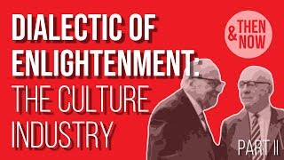 Dialectic of Enlightenment The Culture Industry  Part II [upl. by Seyer]