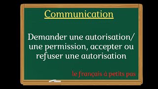 Demander une autorisation une permission accepter ou refuser une autorisation [upl. by Edora198]