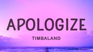 Timbaland  Apologize Lyrics ft OneRepublic [upl. by Ynattirb679]