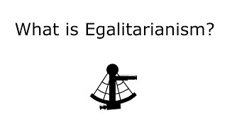 What is Egalitarianism [upl. by Oflodor]