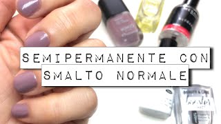 SEMIPERMANENTE con SMALTO NORMALE  facile e veloce [upl. by Cesaro]