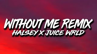 Halsey Juice Wrld  Without Me REMIX Lyrics [upl. by Nahsed]