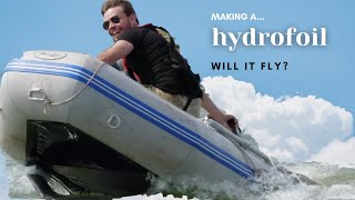 Making A Boat That Flys  The Hydrofoil [upl. by Thedric]