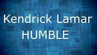 Kendrick Lamar  HUMBLE  Lyrics [upl. by Verina]