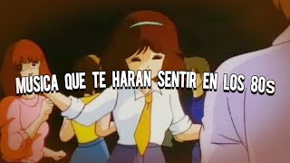 esta música te harán sentir en los 80s [upl. by Ver]