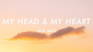 Ava Max  My Head amp My Heart Lyrics [upl. by Leciram852]