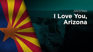 State Song of Arizona  I Love You Arizona [upl. by Htidirem]