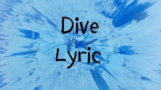 Dive  Ed Sheeran Lyric [upl. by Rosalynd]