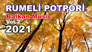 En Güzel En Çok Dinlenen  Rumeli Potpori  Vol 2  Balkan Müzikleri [upl. by Irok268]