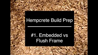 Hempcrete Build Prep 1 Embedded vs Flush Framing [upl. by Sabelle399]