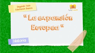 8º BÁSICOHISTORIA  La expansión europea [upl. by Nylhtiak]