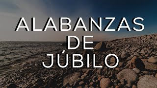 ALABANZAS CRISTIANAS DE JÚBILO  MÚSICA CRISTIANA PARA TENER UN AVIVAMIENTO [upl. by Nuahsal]