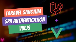 11  Laravel Sanctum and Vuejs  SPA Authentication  User Account Login [upl. by Nyrb902]