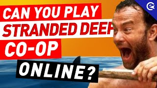 How to Play Stranded Deep CoOp Multiplayer amp Online Explained [upl. by Rehpotsirhc]