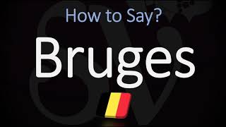 How to Pronounce Bruges CORRECTLY [upl. by Laenahtan109]