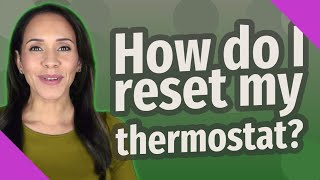 How do I reset my thermostat [upl. by Mccall]