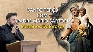 Mistérios Dolorosos  Santo Terço com Padre Mario Sartori [upl. by Bernetta615]