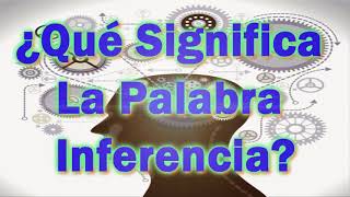 ¿Qué Significa La Palabra Inferencia [upl. by Etep]