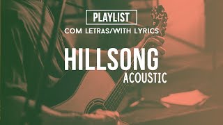 Hillsong Acoustic Playlist Praise amp Worship Songs With Lyrics [upl. by Dymphia191]