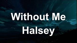 Halsey – Without Me Lyrics Clean Version [upl. by Melodee730]