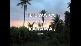 TE BWAKA MAI KARAWAupbeat version  Kiribatitm [upl. by Pasia]