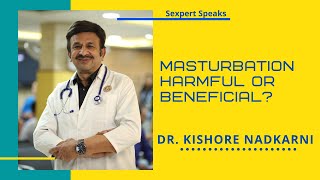 Masturbation Harmful or beneficial  Dr Kishore Nadkarni  Sexpert Speaks  Sex matter [upl. by Lotsirhc]