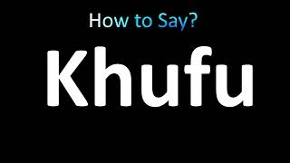 How to Pronounce Khufu [upl. by Jelena]