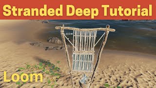 Stranded Deep Loom Tutorial [upl. by Nevets]