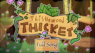 Thistlewood Thicket  Full Song [upl. by Cheshire]