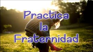 Practica la Fraternidad  Reflexiones para la vida [upl. by Won]