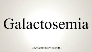 How To Pronounce Galactosemia [upl. by Audris]