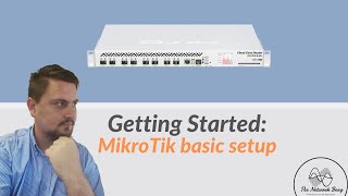 Getting Started MikroTik basic setup [upl. by Ahsitel]