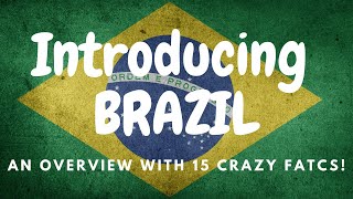 Introducing Brazil overview and 15 country facts [upl. by Rebmetpes940]