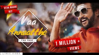 Vaa Annaatthe  Lyric Video  Annaatthe  Rajinikanth  Annatha song  Annaatthe Song Fan Made [upl. by Warwick]