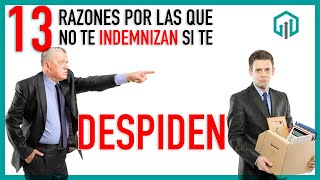 13 RAZONES POR LAS QUE TE DESPIDEN SIN DARTE DINERO O INDEMNIZACIÓN  DESPIDO INJUSTIFICADO [upl. by Cleo605]