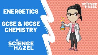 Energetics  GCSE amp IGCSE Chemistry  Science with Hazel [upl. by Ankeny505]