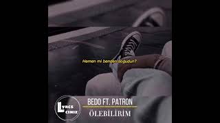 Bedo ft Patron  Ölebilirim lyricssözleri [upl. by Anada820]