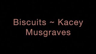 Biscuits  Kacey Musgraves Lyrics [upl. by Ocer]