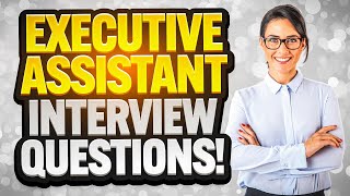 EXECUTIVE ASSISTANT Interview Questions amp ANSWERS How to PREPARE for an EA INTERVIEW [upl. by Aisauqal]