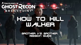 How To Kill Walker Brother vs Brother Mission Guide Ghost Recon Breakpoint [upl. by Suiradal966]