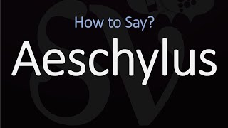 How to Pronounce Aeschylus CORRECTLY [upl. by Sakhuja]