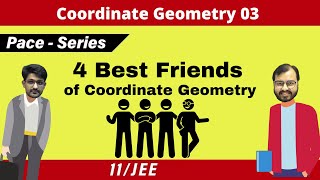 Coordinate Geometry 03  Four Best Friends of Coordinate Geometry  CLASS 11  JEE  PACE SERIES [upl. by Wallis]