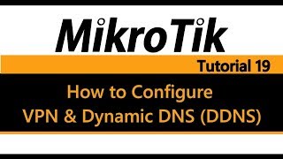 MikroTik Tutorial 19  How to Configure VPN and Dynamic DDNS [upl. by Jarrell354]