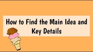 How to Find the Main Idea and Key Details [upl. by Ahmar]