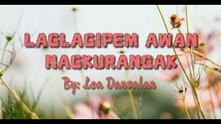 Laglagipem awan nagkurangak  Lea Dansalan Lyrics video [upl. by Carlen]