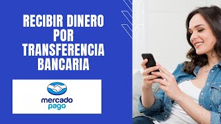 Como recibir dinero por transferencia bancaria en MercadoPago [upl. by Hsihsa]