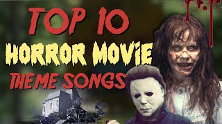 Top 10 Horror Movie Theme Songs [upl. by Nomelif]